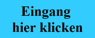 Eingang 
hier klicken